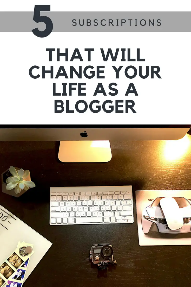 5 subscriptions that will change your life as a blogger