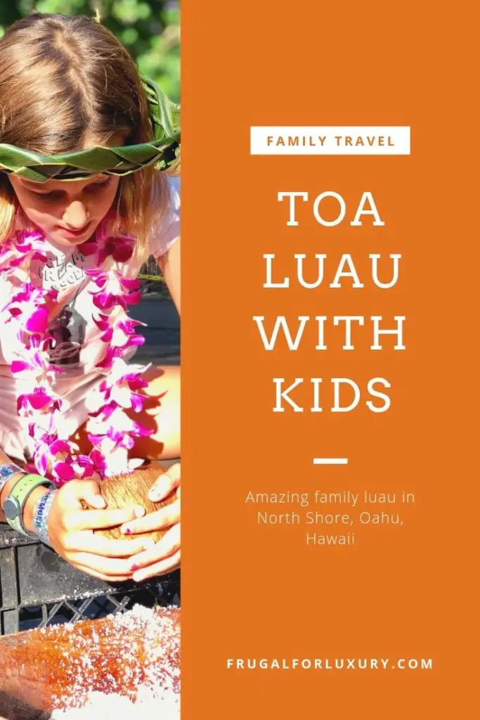 Toa Luau With Kids | Best family luau on Oahu, Hawaii | Best luau with kids | Hawaii with kids | Family activities in Hawaii | #familytravel #luau #hawaiianluau #oahufamilyactivities #toaluau #familytravelblog