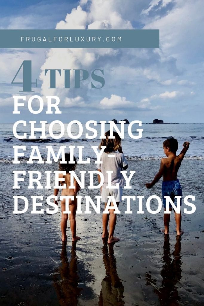 4 Tips For Choosing Family-Friendly Destinations | Family Travel Tips | Tips for traveling with kids | Family Travel Blog | #familytravel #familytravelblog #travelingwithkids #familytraveltips #traveltips
