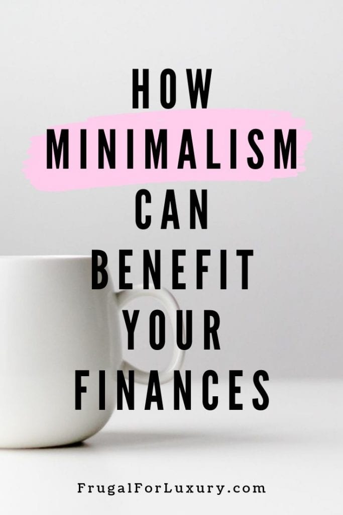 How Minimalism Can Benefit Your Finances | Frugal living | Lifestyle changes | Personal Finances | Financial goals | Financial tips | Frugal living tips | #minimalism #savemoney #personalfinance #financialgoals #frugallifestyle #savingstips #frugaltips